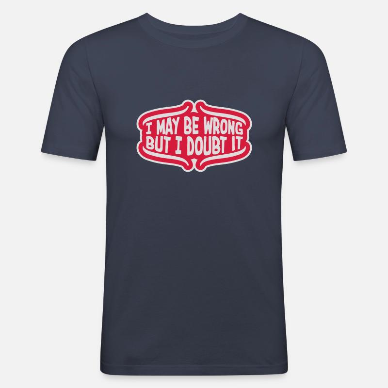 I may be wrong - Männer Slim Fit T-Shirt - Navy