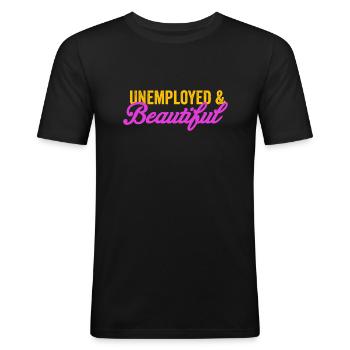 Unemployed and beautiful - Men's Slim Fit T-Shirt - black - Front - Nik (191cm)