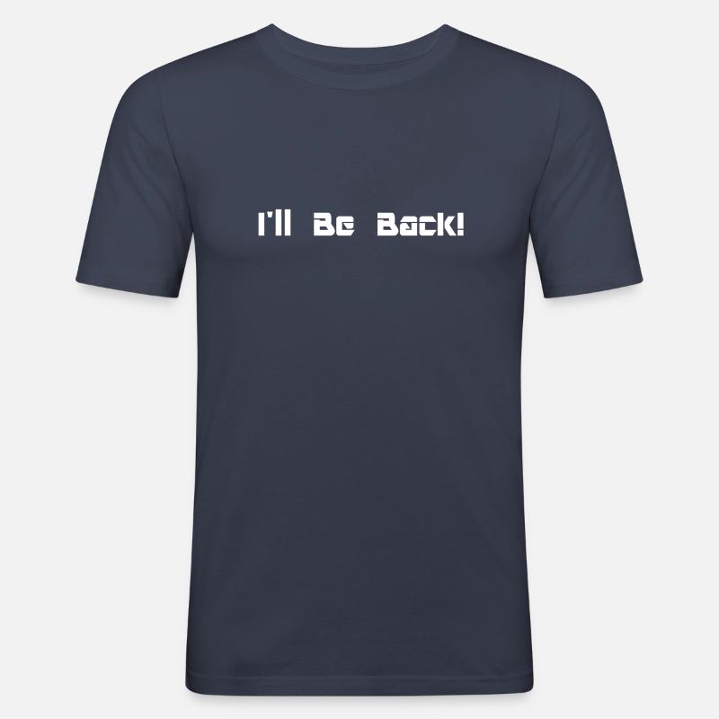 I'll be back! - Männer Slim Fit T-Shirt - Navy