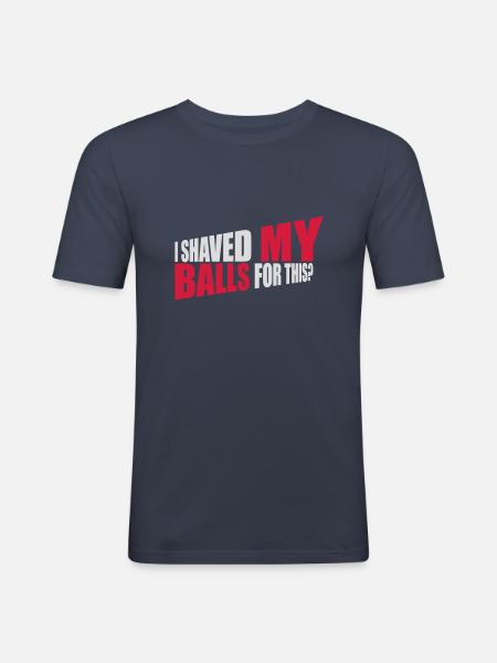 I shaved my balls - Men's Slim Fit T-Shirt - navy
