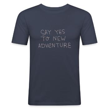 say yes to new adventure - Men's Slim Fit T-Shirt - navy - Front - Nik (191cm)