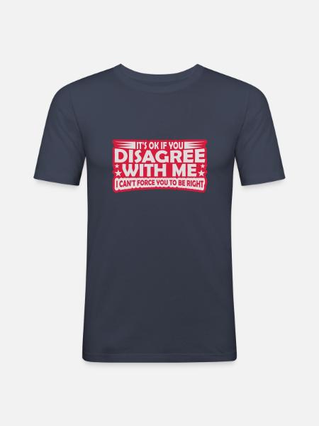 you disagree with me - Men's Slim Fit T-Shirt - navy