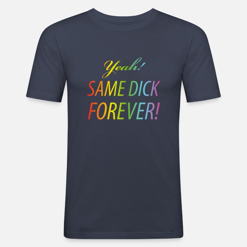 Yeah Same dick forever - Männer Slim Fit T-Shirt - Navy