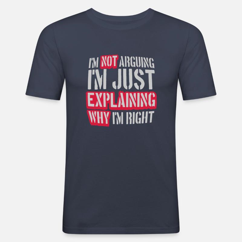 I m not arguing - Männer Slim Fit T-Shirt - Navy