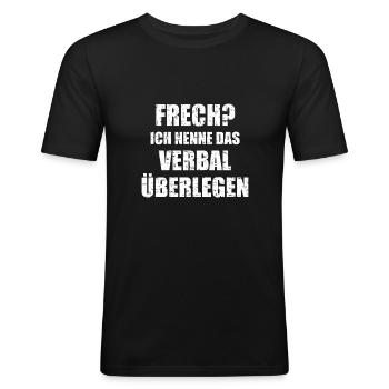 Frech? Ich nenne das Verbal überlegen Spruch - Männer Slim Fit T-Shirt - Schwarz - Vorne - Nik (191cm)