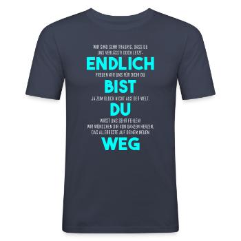 Endlich bist du weg - Lustige Verabschiedung - Männer Slim Fit T-Shirt - Navy - Vorne - Nik (191cm)