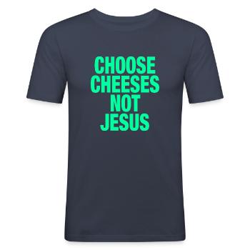 Choose Cheeses - not Jesus - Männer Slim Fit T-Shirt - Navy - Vorne - Nik (191cm)