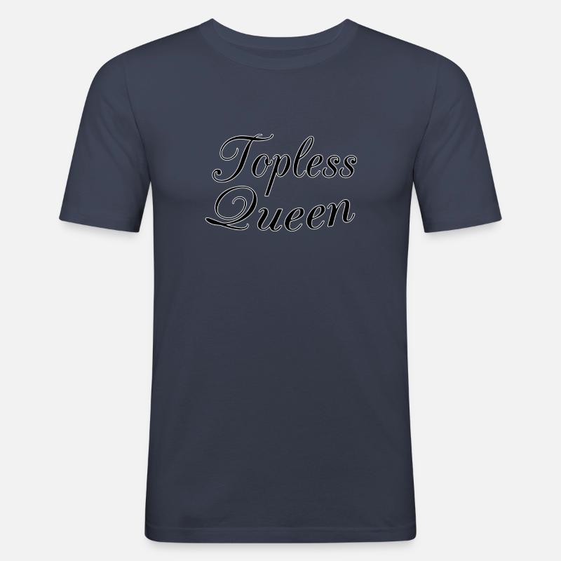 Topless queen - Männer Slim Fit T-Shirt - Navy