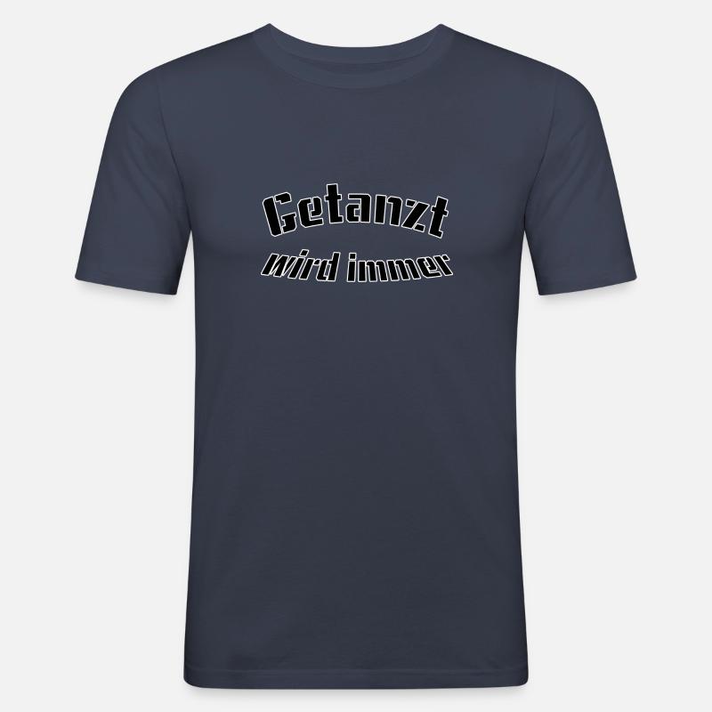 Getanzt wird immer - Männer Slim Fit T-Shirt - Navy