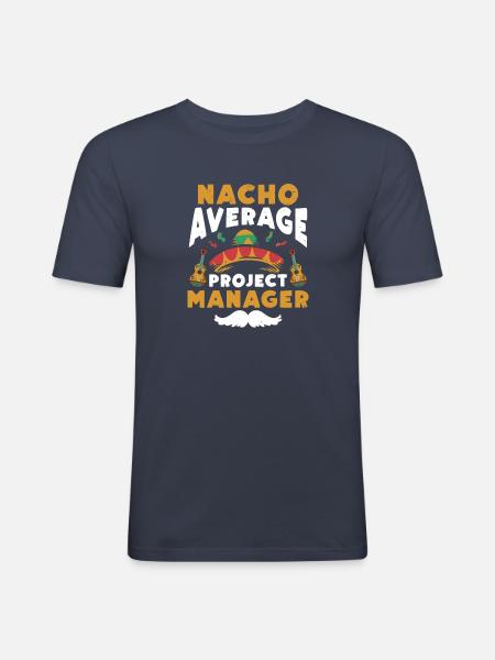 Nacho Average Project Manager - Männer Slim Fit T-Shirt - Navy