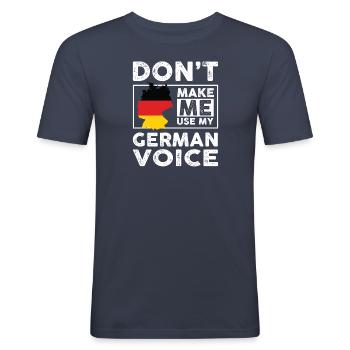 Funny Don't Make Me Use My German Voice - Männer Slim Fit T-Shirt - Navy - Vorne - Nik (191cm)