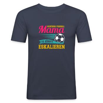 Fußball Mama Es Könnte Eskalieren Mutti Mutter - Männer Slim Fit T-Shirt - Navy - Vorne - Nik (191cm)