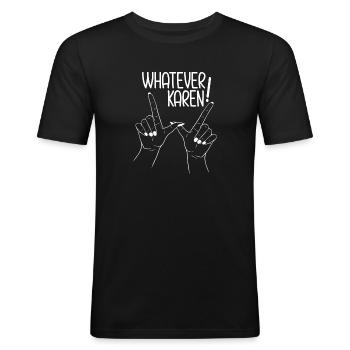 Whatever Karen - Men's Slim Fit T-Shirt - black - Front - Nik (191cm)