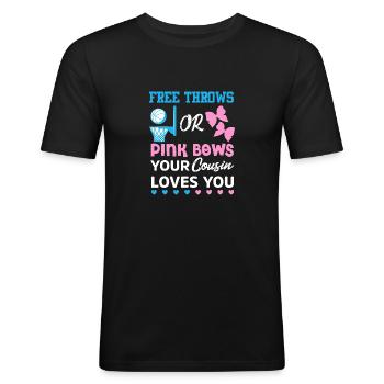 free throws or pink bows Cousin loves you gender r - Men's Slim Fit T-Shirt - black - Front - Nik (191cm)