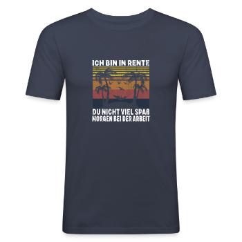 Du Nicht Viel Spaß Morgen Bei Der Arbeit Rente - Männer Slim Fit T-Shirt - Navy - Vorne - Nik (191cm)