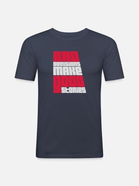 bad decisions great stories - Men's Slim Fit T-Shirt - navy