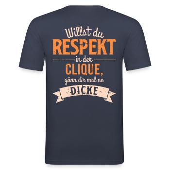 Respekt in der Clique - Lustiger Spaßiger Spruch - Männer Slim Fit T-Shirt - Navy - Hinten - Nik (191cm)