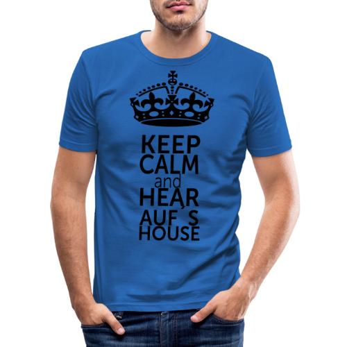 Auf s House Keep Calm - Männer Slim Fit T-Shirt