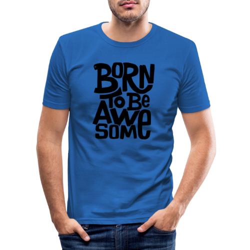 Geboren um aussergewöhnlich zu sein - Männer Slim Fit T-Shirt