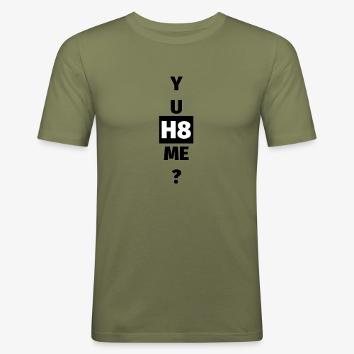 YU H8 ME dark - Men's Slim Fit T-Shirt