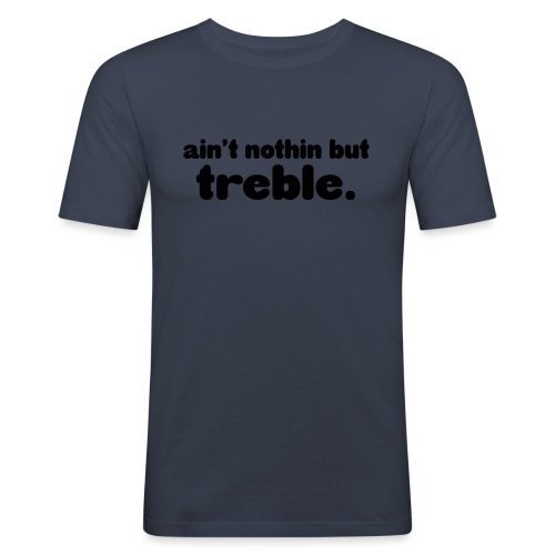 ain't notin but treble - Slim Fit T-skjorte for menn