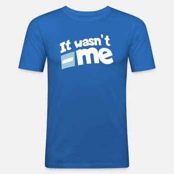 I't wasn't me - Slim Fit T-shirt for men