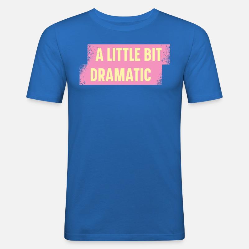Bit Dramatic Fun Women's Tee - Männer Slim Fit T-Shirt - Königsblau