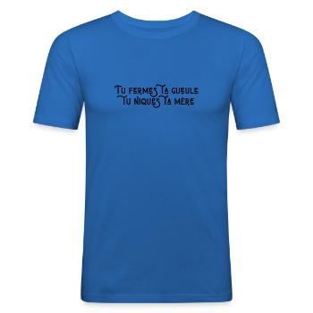 Tu fermes ta gueule tu niques ta mère - T-shirt près du corps Homme - bleu roi - Devant - Jaron (178cm)