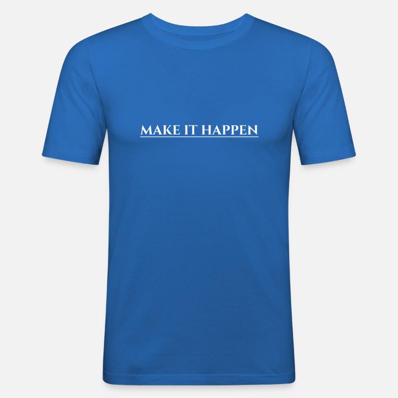 Make It Happen - Männer Slim Fit T-Shirt - Königsblau