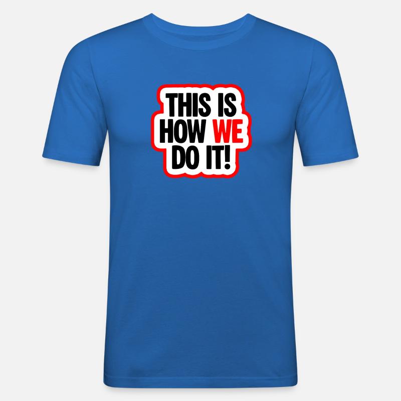 So machen wir es Spruch - Männer Slim Fit T-Shirt - Königsblau