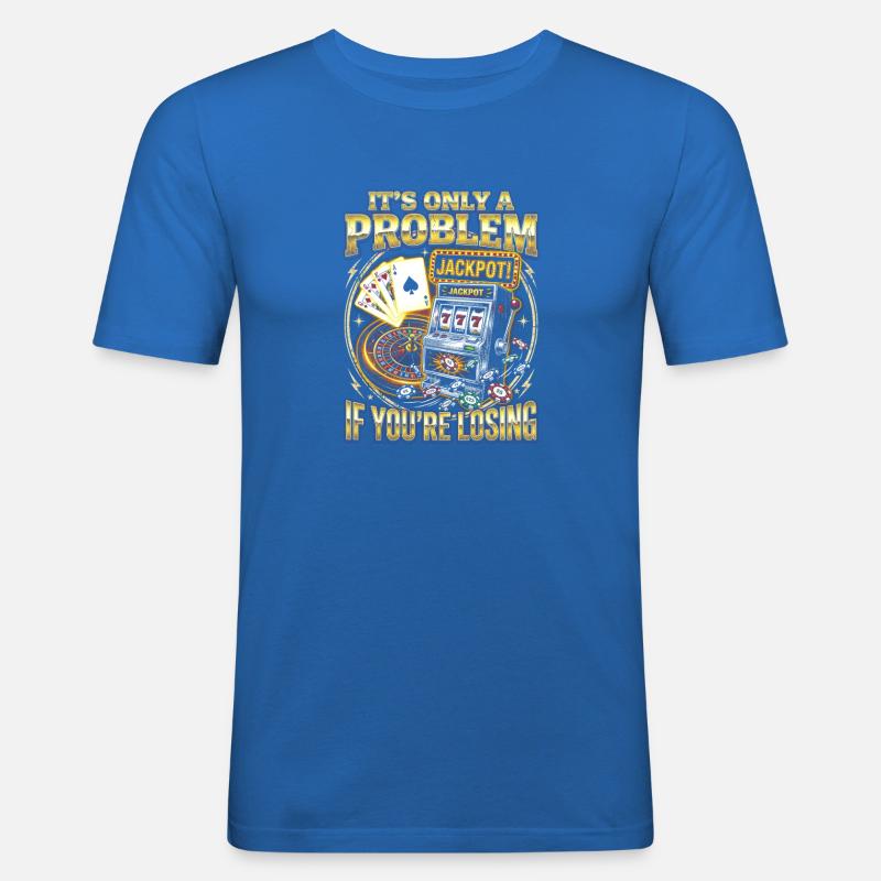 Nur ein Problem Beim Verlieren - Männer Slim Fit T-Shirt - Königsblau