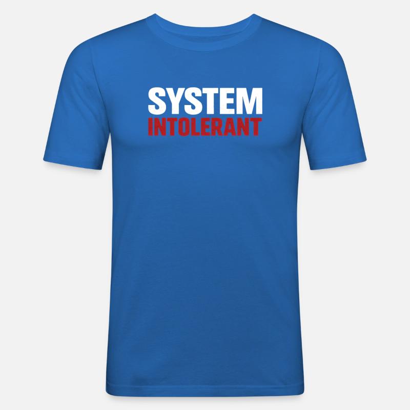 System Intolerant – Strong Statement Design - Men's Slim Fit T-Shirt - royal blue