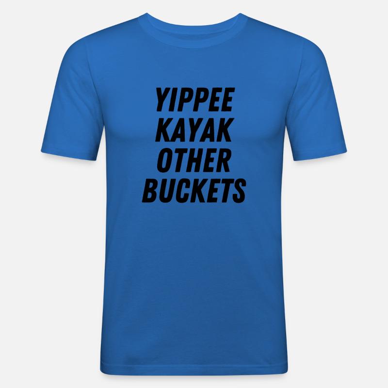 Yippee Kayak Andere Eimer - Männer Slim Fit T-Shirt - Königsblau