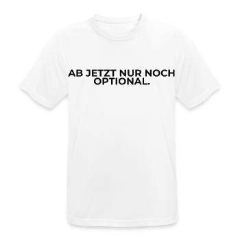 Ab jetzt nur noch optional – Spruch - Männer T-Shirt atmungsaktiv - Weiß - Vorne - AI Model Male 185 dark (185cm)
