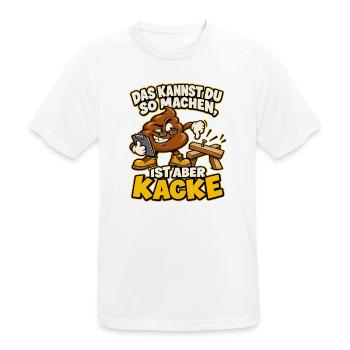 Das kannst du so machen, ist aber Kacke - Männer T-Shirt atmungsaktiv - Weiß - Vorne - AI Model Male 185 dark (185cm)