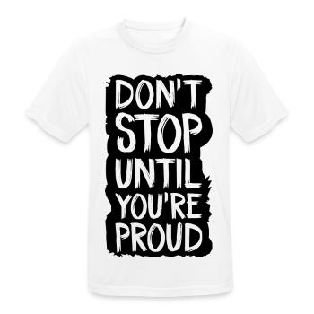 ne vous arrêtez pas tant que vous n’êtes pas fier - T-shirt respirant Homme - blanc - Devant - AI Model Male 185 dark (185cm)