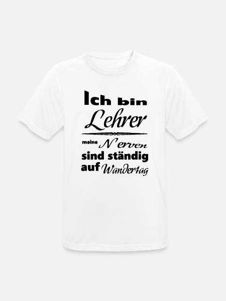 Lehrer Spruch Lehrer Schule Beruf Geschenk - Männer T-Shirt atmungsaktiv - Weiß