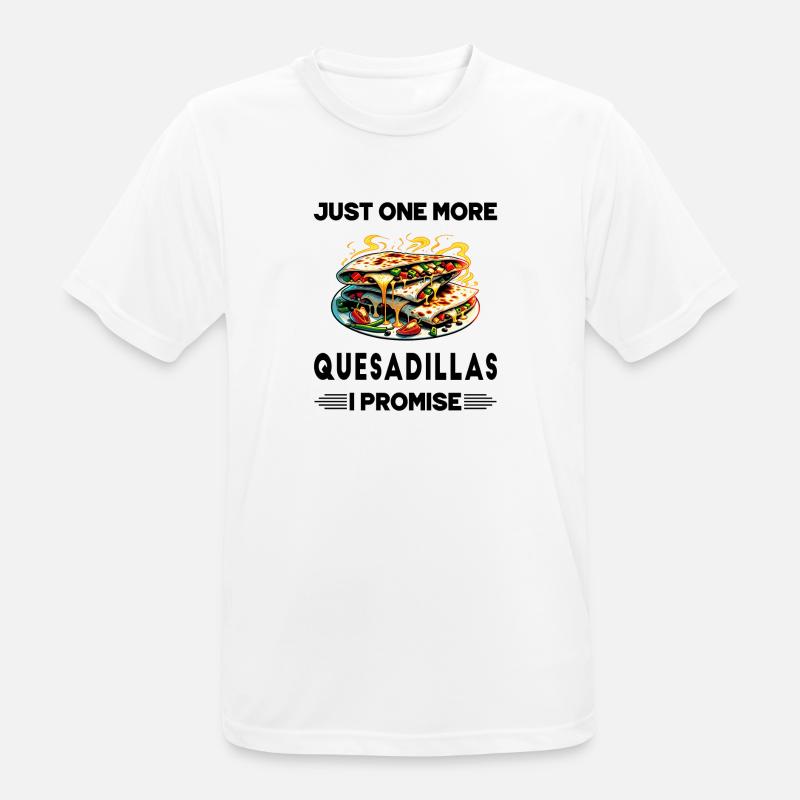Nur noch eine Quesadillas, versprochen - Männer T-Shirt atmungsaktiv - Weiß