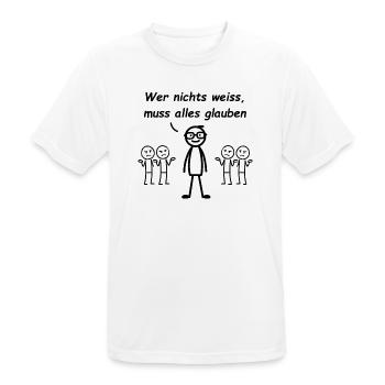 Wer nichts weiß, muss alles glauben - Männer T-Shirt atmungsaktiv - Weiß - Vorne - AI Model Male 185 dark (185cm)