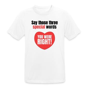 Sag diese drei besonderen Worte – du hattest recht - Männer T-Shirt atmungsaktiv - Weiß - Vorne - AI Model Male 185 dark (185cm)