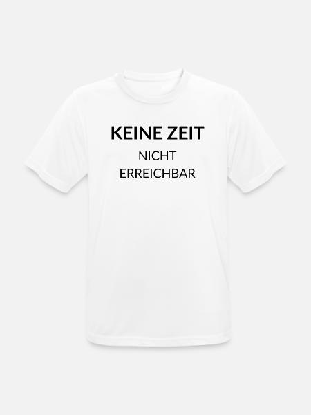 No Time–Unavailable | Funny SayingShirt - Men's Breathable T-Shirt - white