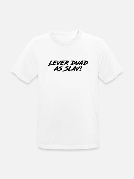 Lever duad as Slav! - Männer T-Shirt atmungsaktiv - Weiß