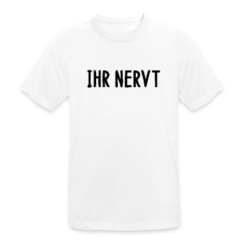 Ihr nervt Spruch Wortspiel Sprüche Spruch witzig  - Männer T-Shirt atmungsaktiv - Weiß - Vorne - AI Model Male 185 dark (185cm)