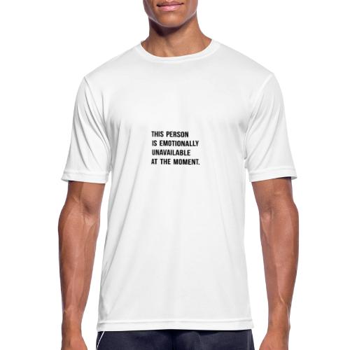 THIS PERSON IS EMOTIONALLY UNAVAILABLE AT THE MOME - Männer T-Shirt atmungsaktiv