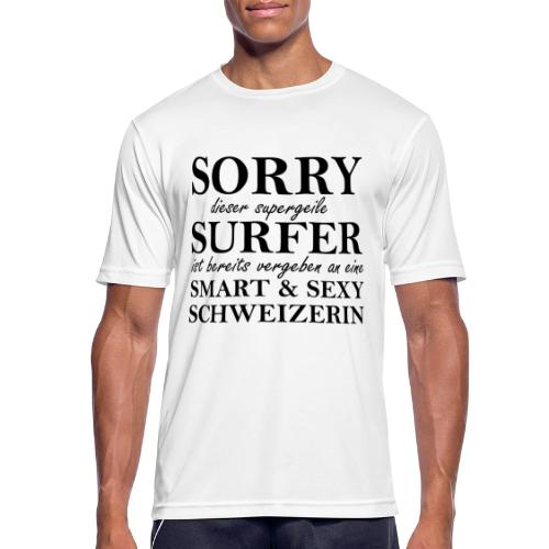 Sorry supergeile Surfer vergeben an schweizerin - Männer T-Shirt atmungsaktiv