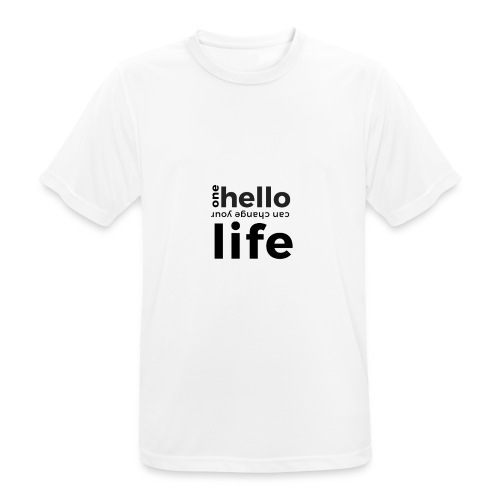 one hello can change your life - Männer T-Shirt atmungsaktiv