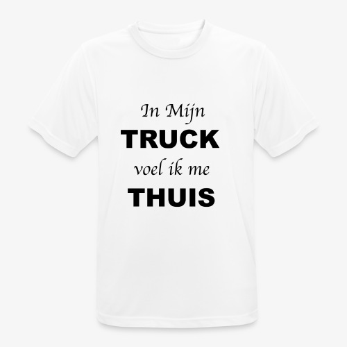 In mijn TRUCK voel ik me THUIS - Mannen T-shirt ademend actief