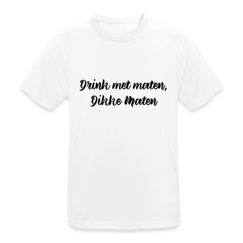 Drink met maten - Mannen T-shirt ademend actief