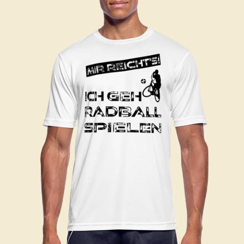 Radball | Mir reicht's! - Männer T-Shirt atmungsaktiv