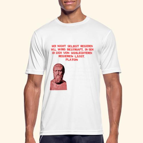 Platon: Wer nicht selbst regieren will - Männer T-Shirt atmungsaktiv